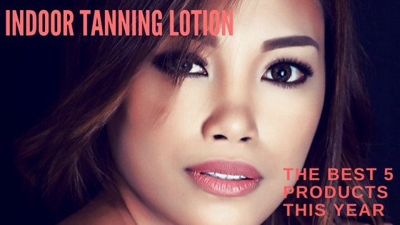 Woman with text that says Indoor Tanning Lotion Best 5 Products
